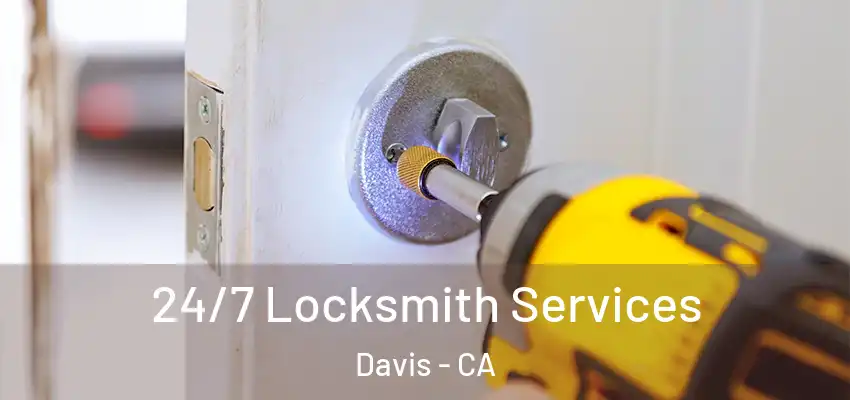 24/7 Locksmith Services Davis - CA