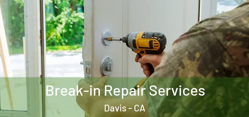  Break-in Repair Services Davis - CA