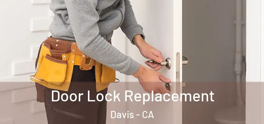  Door Lock Replacement Davis - CA