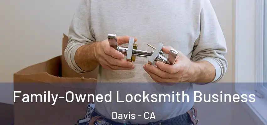 Family-Owned Locksmith Business Davis - CA