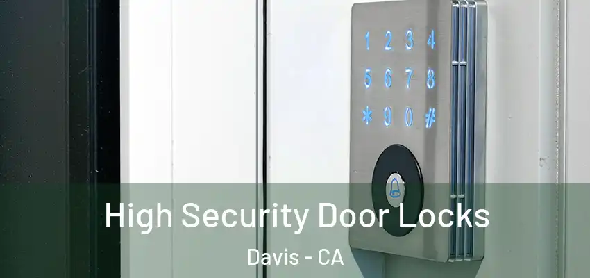  High Security Door Locks Davis - CA