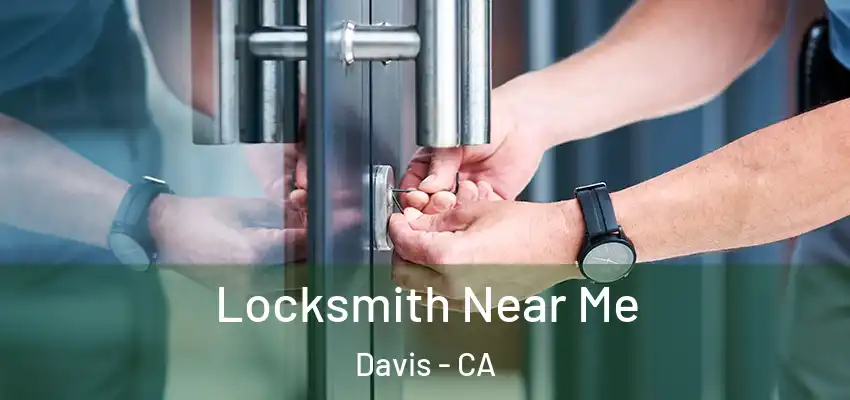  Locksmith Near Me Davis - CA