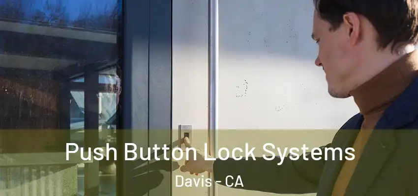 Push Button Lock Systems Davis - CA