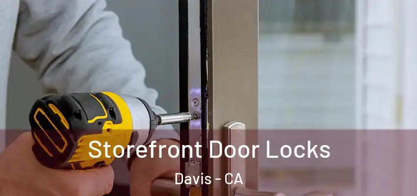  Storefront Door Locks Davis - CA