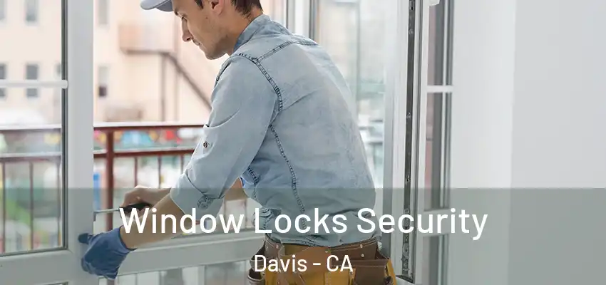 Window Locks Security Davis - CA